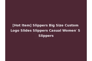 [Hot Item] Slippers Big Size Custom Logo Slides Slippers Casual Women′ S Slippers