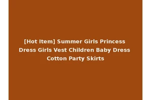 [Hot Item] Summer Girls Princess Dress Girls Vest Children Baby Dress Cotton Party Skirts