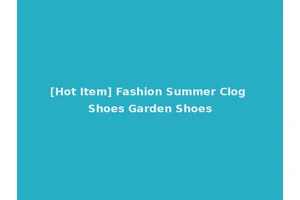 [Hot Item] Fashion Summer Clog Shoes Garden Shoes