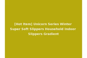 [Hot Item] Unicorn Series Winter Super Soft Slippers Household Indoor Slippers Gradient