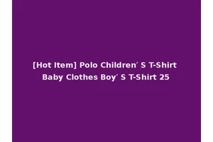[Hot Item] Polo Children′ S T-Shirt Baby Clothes Boy′ S T-Shirt 25