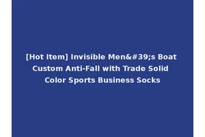 [Hot Item] Invisible Men's Boat Custom Anti-Fall with Trade Solid Color Sports Business Socks