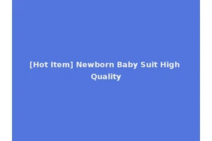 [Hot Item] Newborn Baby Suit High Quality