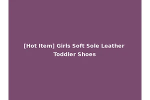 [Hot Item] Girls Soft Sole Leather Toddler Shoes