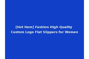 [Hot Item] Fashion High Quality Custom Logo Flat Slippers for Women