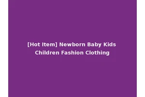 [Hot Item] Newborn Baby Kids Children Fashion Clothing