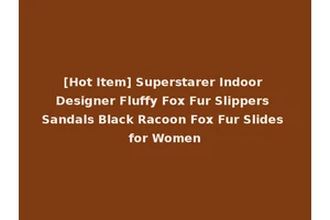 [Hot Item] Superstarer Indoor Designer Fluffy Fox Fur Slippers Sandals Black Racoon Fox Fur Slides for Women