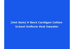 [Hot Item] V Neck Cardigan Cotton School Uniform Vest Sweater