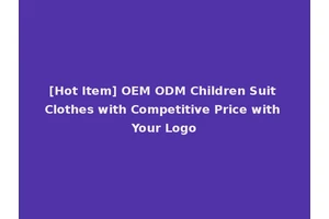 [Hot Item] OEM ODM Children Suit Clothes with Competitive Price with Your Logo