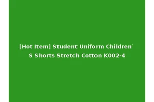 [Hot Item] Student Uniform Children′ S Shorts Stretch Cotton K002-4