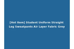[Hot Item] Student Uniform Straight Leg Sweatpants Air Layer Fabric Grey