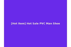 [Hot Item] Hot Sale PVC Man Shoe