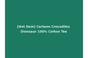 [Hot Item] Cartoon Crocodiles Dinosaur 100% Cotton Tee