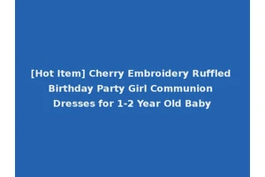 [Hot Item] Cherry Embroidery Ruffled Birthday Party Girl Communion Dresses for 1-2 Year Old Baby