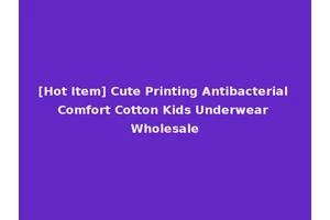 [Hot Item] Cute Printing Antibacterial Comfort Cotton Kids Underwear Wholesale