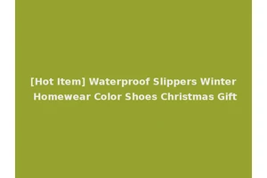 [Hot Item] Waterproof Slippers Winter Homewear Color Shoes Christmas Gift