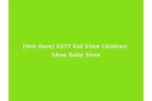[Hot Item] 0277 Kid Shoe Children Shoe Baby Shoe