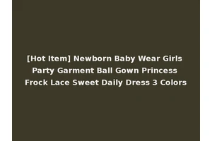 [Hot Item] Newborn Baby Wear Girls Party Garment Ball Gown Princess Frock Lace Sweet Daily Dress 3 Colors