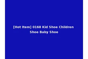 [Hot Item] 0168 Kid Shoe Children Shoe Baby Shoe