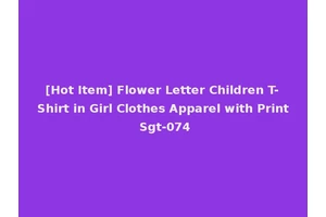 [Hot Item] Flower Letter Children T-Shirt in Girl Clothes Apparel with Print Sgt-074