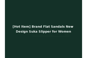 [Hot Item] Brand Flat Sandals New Design Suka Slipper for Women