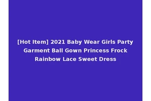[Hot Item] 2021 Baby Wear Girls Party Garment Ball Gown Princess Frock Rainbow Lace Sweet Dress