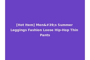 [Hot Item] Men's Summer Leggings Fashion Loose Hip-Hop Thin Pants