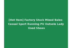 [Hot Item] Factory Stock Mixed Bales Casual Sport Running PU Outsole Lady Used Shoes