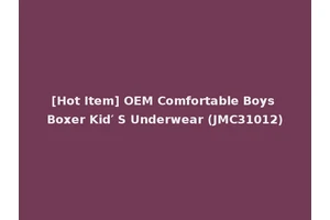 [Hot Item] OEM Comfortable Boys Boxer Kid′ S Underwear (JMC31012)
