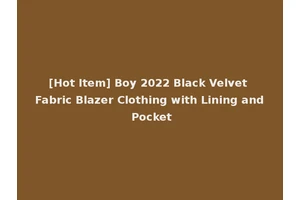 [Hot Item] Boy 2022 Black Velvet Fabric Blazer Clothing with Lining and Pocket