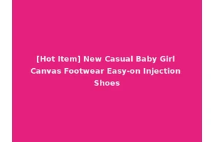 [Hot Item] New Casual Baby Girl Canvas Footwear Easy-on Injection Shoes