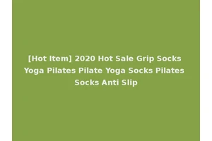 [Hot Item] 2020 Hot Sale Grip Socks Yoga Pilates Pilate Yoga Socks Pilates Socks Anti Slip