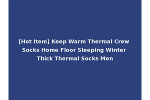 [Hot Item] Keep Warm Thermal Crew Socks Home Floor Sleeping Winter Thick Thermal Socks Men