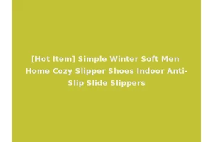 [Hot Item] Simple Winter Soft Men Home Cozy Slipper Shoes Indoor Anti-Slip Slide Slippers