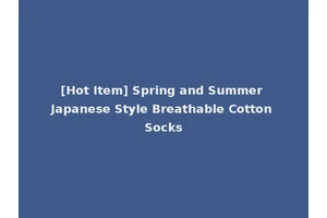 [Hot Item] Spring and Summer Japanese Style Breathable Cotton Socks