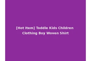 [Hot Item] Toddle Kids Children Clothing Boy Woven Shirt