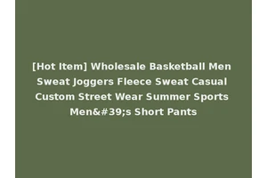[Hot Item] Wholesale Basketball Men Sweat Joggers Fleece Sweat Casual Custom Street Wear Summer Sports Men's Short Pants
