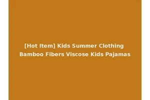 [Hot Item] Kids Summer Clothing Bamboo Fibers Viscose Kids Pajamas