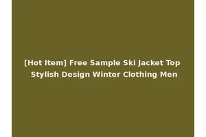 [Hot Item] Free Sample Ski Jacket Top Stylish Design Winter Clothing Men