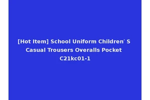 [Hot Item] School Uniform Children′ S Casual Trousers Overalls Pocket C21kc01-1