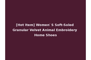 [Hot Item] Women′ S Soft-Soled Granular Velvet Animal Embroidery Home Shoes