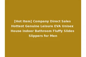 [Hot Item] Company Direct Sales Hottest Genuine Leisure EVA Unisex House Indoor Bathroom Fluffy Slides Slippers for Men