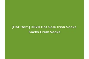 [Hot Item] 2020 Hot Sale Irish Socks Socks Crew Socks