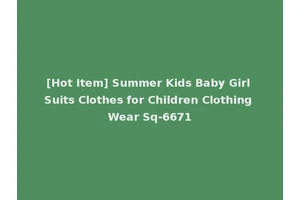 [Hot Item] Summer Kids Baby Girl Suits Clothes for Children Clothing Wear Sq-6671