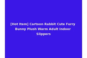 [Hot Item] Cartoon Rabbit Cute Furry Bunny Plush Warm Adult Indoor Slippers