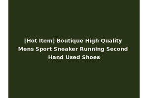 [Hot Item] Boutique High Quality Mens Sport Sneaker Running Second Hand Used Shoes
