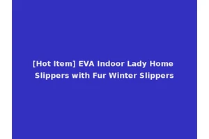[Hot Item] EVA Indoor Lady Home Slippers with Fur Winter Slippers