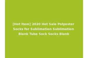[Hot Item] 2020 Hot Sale Polyester Socks for Sublimation Sublimation Blank Tube Sock Socks Blank