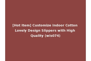 [Hot Item] Customize Indoor Cotton Lovely Design Slippers with High Quality (wis074)