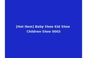 [Hot Item] Baby Shoe Kid Shoe Children Shoe 0003